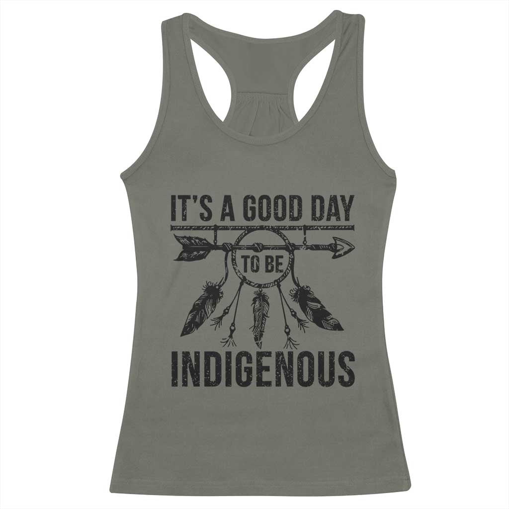 Native American Its A Good Day To Be Indigenous Racerback Tank Top Dreamcatcher Feathers TS11 Military Green Print Your Wear