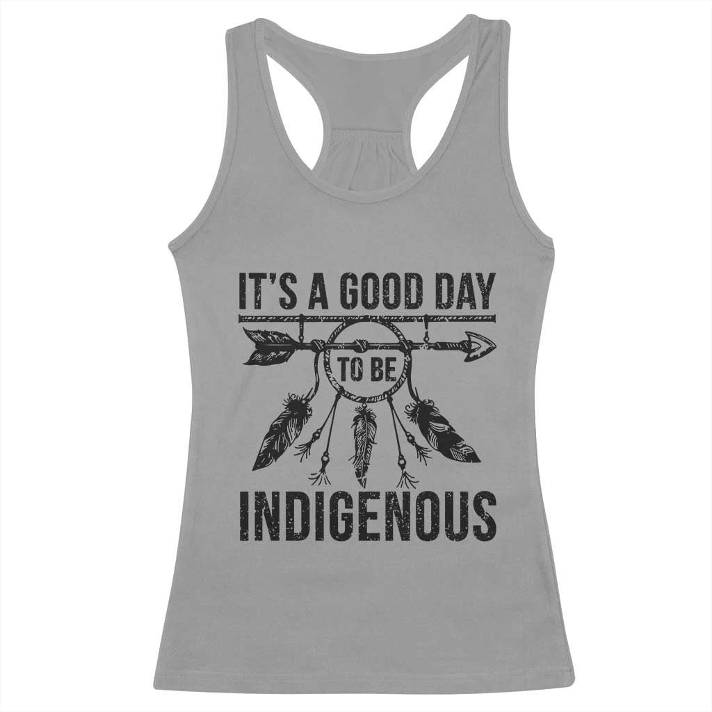 Native American Its A Good Day To Be Indigenous Racerback Tank Top Dreamcatcher Feathers TS11 Sport Gray Print Your Wear