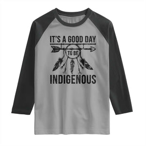Native American Its A Good Day To Be Indigenous Raglan Shirt Dreamcatcher Feathers TS11 Sport Gray Black Print Your Wear