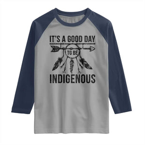 Native American Its A Good Day To Be Indigenous Raglan Shirt Dreamcatcher Feathers TS11 Sport Gray Navy Print Your Wear