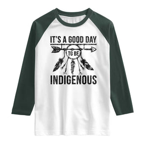 Native American Its A Good Day To Be Indigenous Raglan Shirt Dreamcatcher Feathers TS11 White Dark Forest Green Print Your Wear