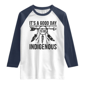 Native American Its A Good Day To Be Indigenous Raglan Shirt Dreamcatcher Feathers TS11 White Navy Print Your Wear