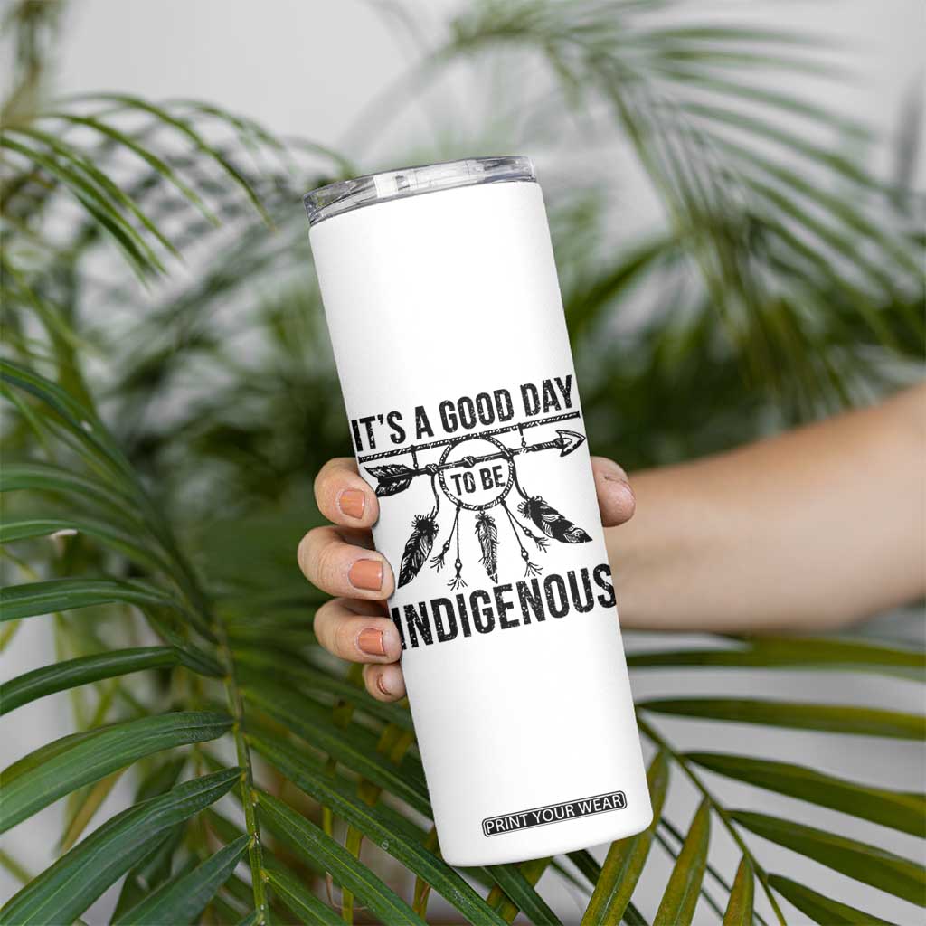 Native American Its A Good Day To Be Indigenous Skinny Tumbler Dreamcatcher Feathers TS11 Print Your Wear