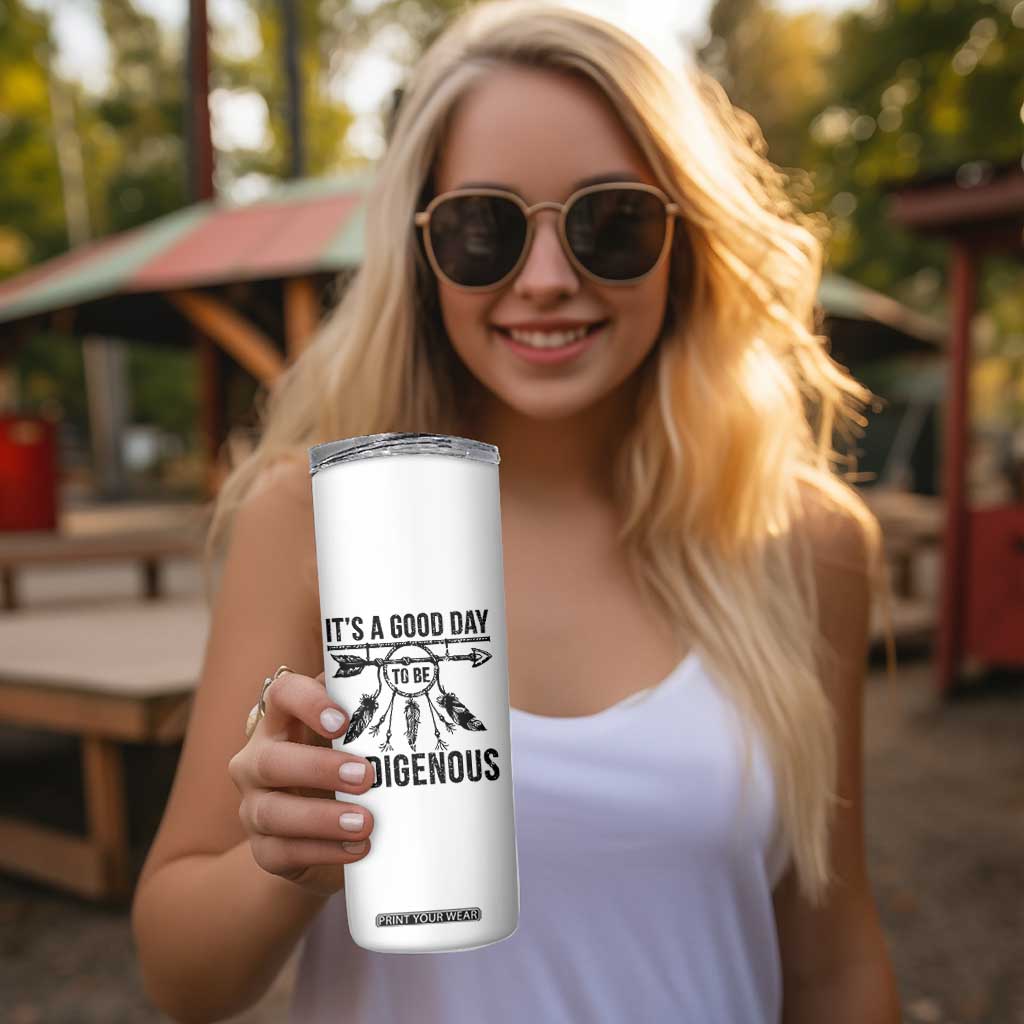Native American Its A Good Day To Be Indigenous Skinny Tumbler Dreamcatcher Feathers TS11 Print Your Wear
