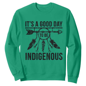 Native American Its A Good Day To Be Indigenous Sweatshirt Dreamcatcher Feathers TS11 Irish Green Print Your Wear