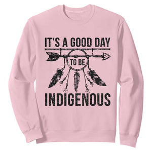 Native American Its A Good Day To Be Indigenous Sweatshirt Dreamcatcher Feathers TS11 Light Pink Print Your Wear