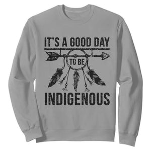Native American Its A Good Day To Be Indigenous Sweatshirt Dreamcatcher Feathers TS11 Sport Gray Print Your Wear