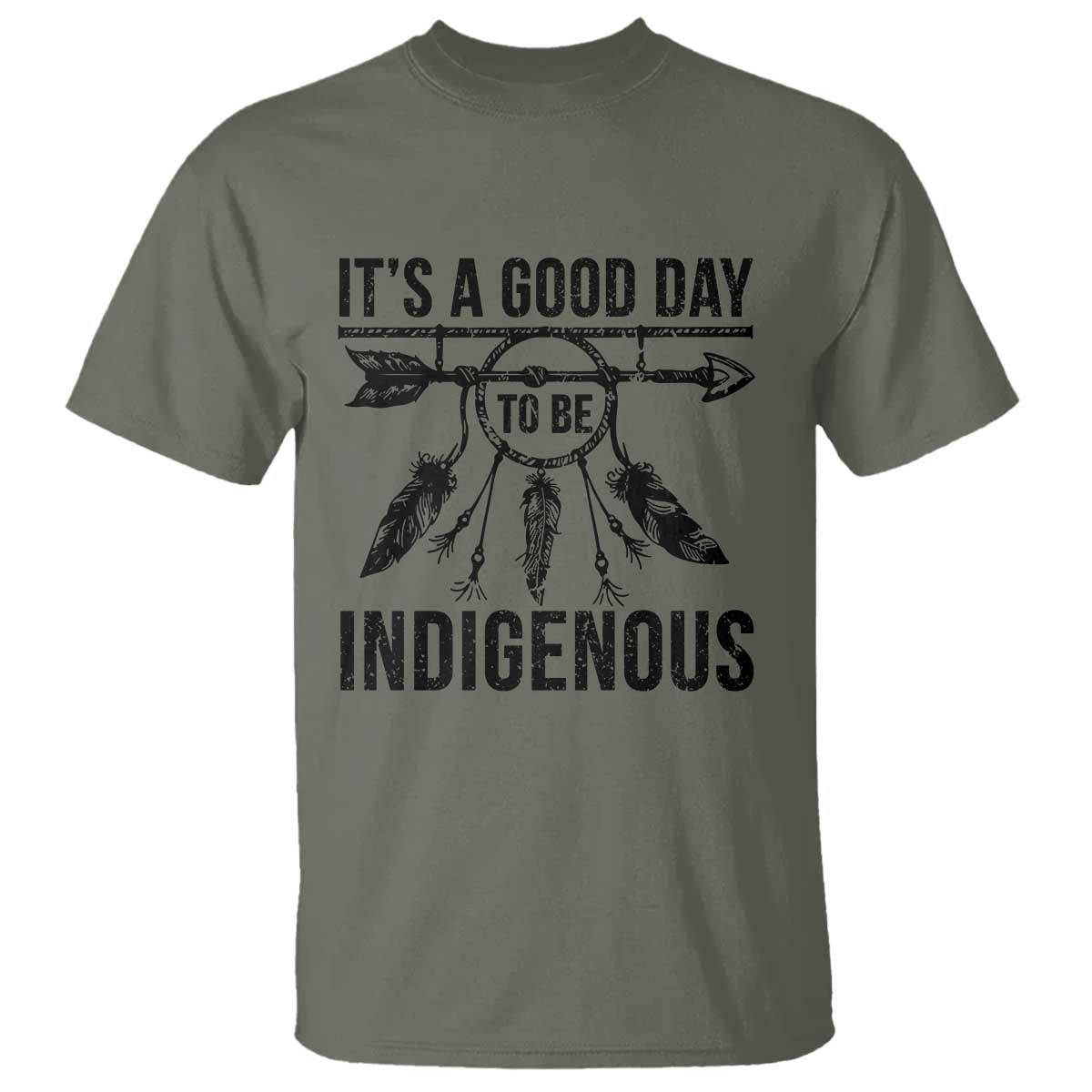 Native American Its A Good Day To Be Indigenous T Shirt Dreamcatcher Feathers TS11 Military Green Print Your Wear
