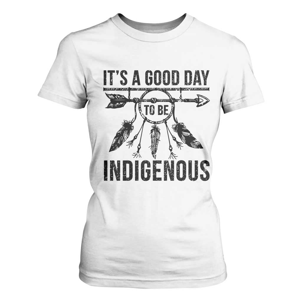 Native American Its A Good Day To Be Indigenous T Shirt For Women Dreamcatcher Feathers TS11 White Print Your Wear