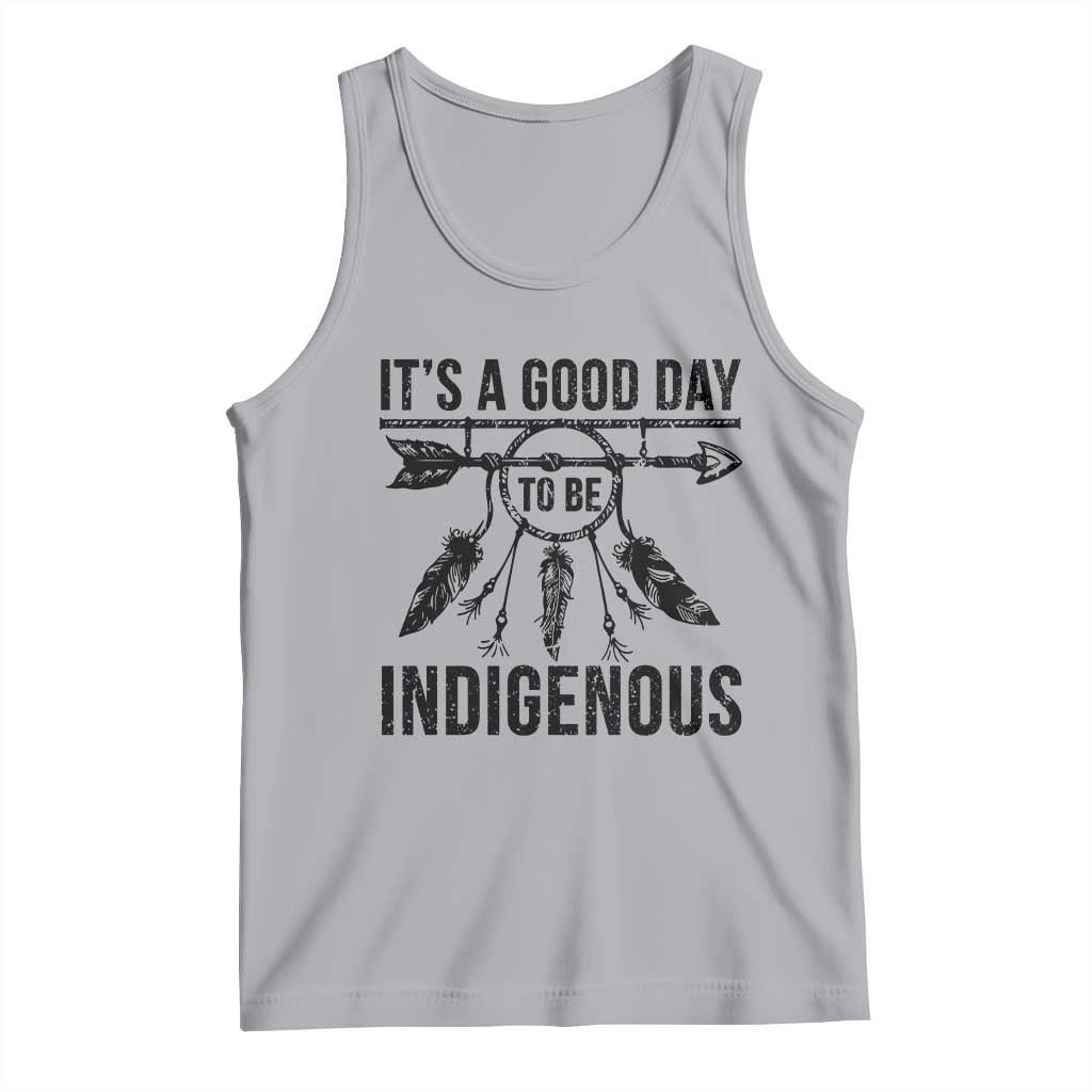 Native American Its A Good Day To Be Indigenous Tank Top Dreamcatcher Feathers TS11 Athletic Heather Print Your Wear