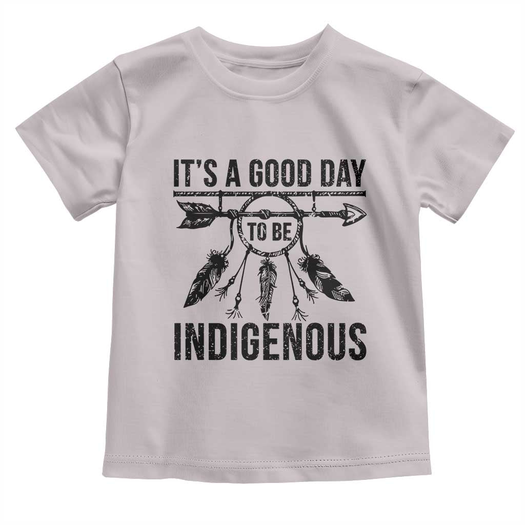 Native American Its A Good Day To Be Indigenous Toddler T Shirt Dreamcatcher Feathers TS11 Ice Gray Print Your Wear
