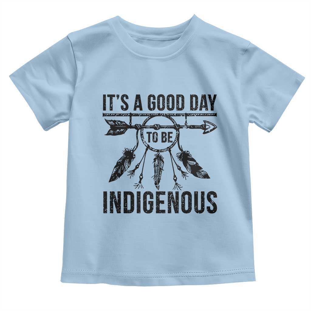 Native American Its A Good Day To Be Indigenous Toddler T Shirt Dreamcatcher Feathers TS11 Light Blue Print Your Wear