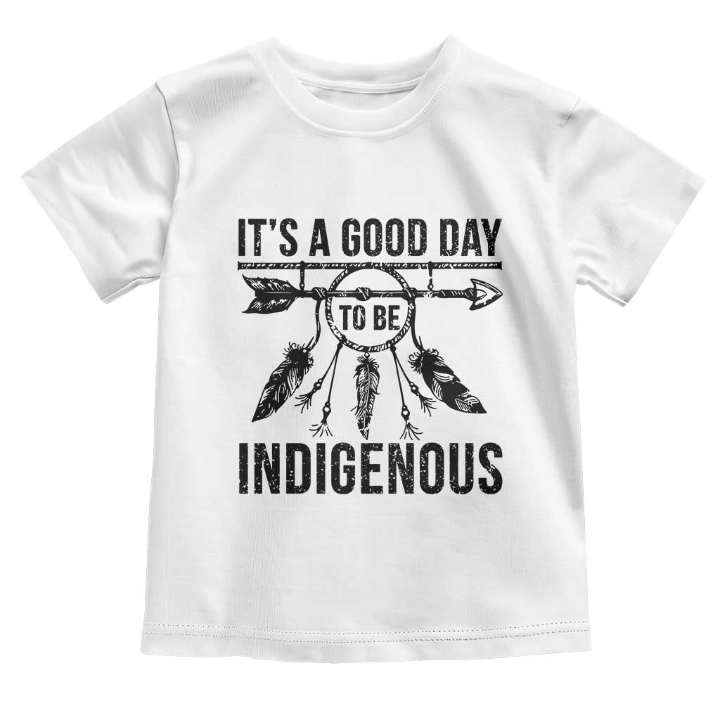 Native American Its A Good Day To Be Indigenous Toddler T Shirt Dreamcatcher Feathers TS11 White Print Your Wear