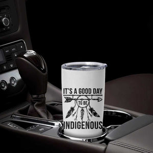 Native American Its A Good Day To Be Indigenous Tumbler Cup Dreamcatcher Feathers TS11 Print Your Wear