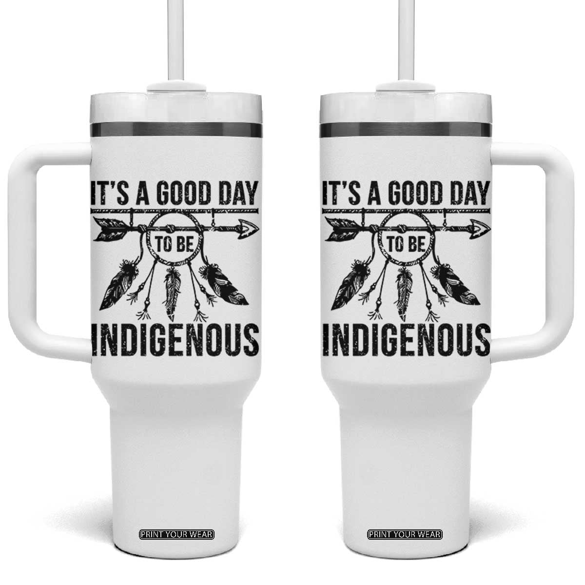 Native American Its A Good Day To Be Indigenous Tumbler With Handle Dreamcatcher Feathers TS11 One Size: 40 oz White Print Your Wear