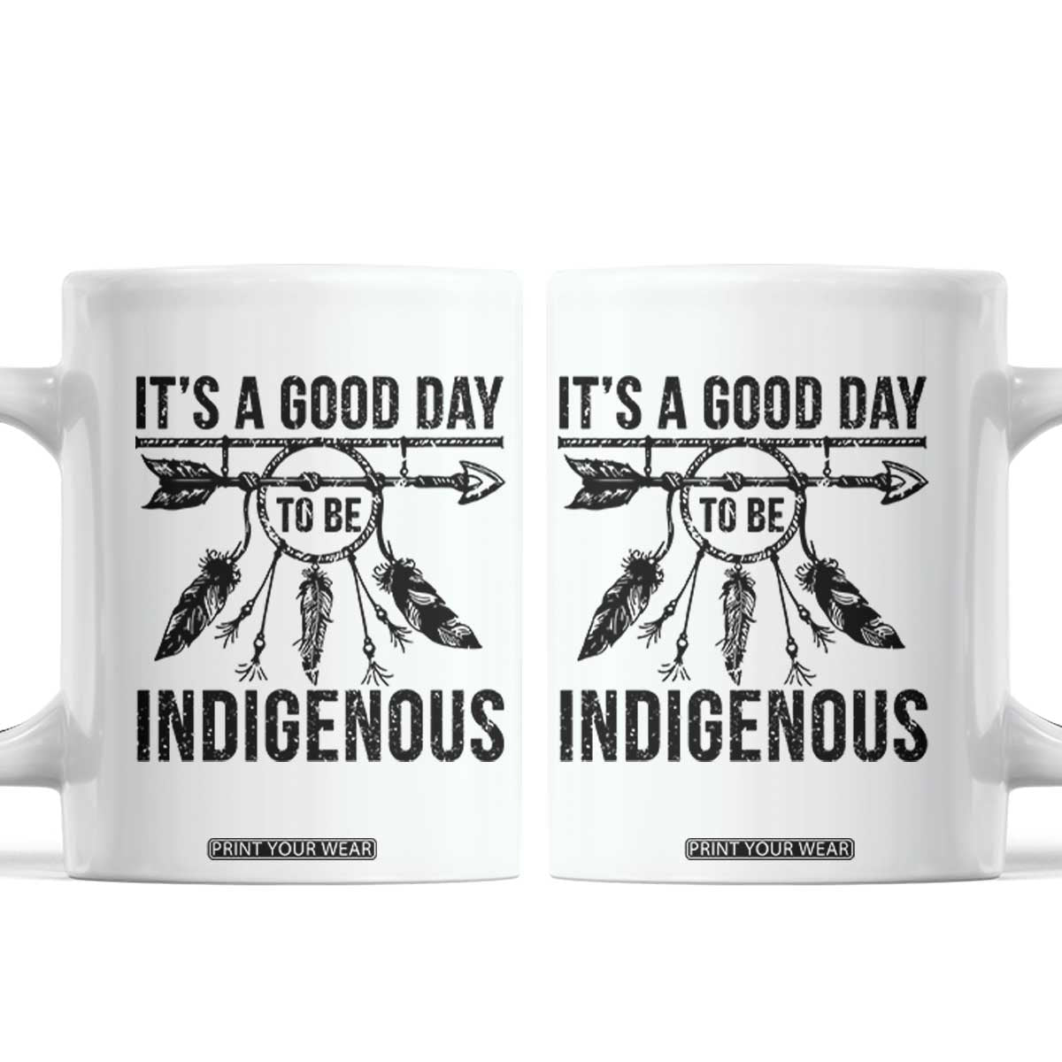 Native American Its A Good Day To Be Indigenous Coffee Mug Dreamcatcher Feathers TS11 White Print Your Wear