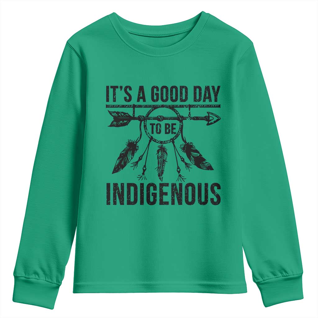 Native American Its A Good Day To Be Indigenous Youth Sweatshirt Dreamcatcher Feathers TS11 Irish Green Print Your Wear