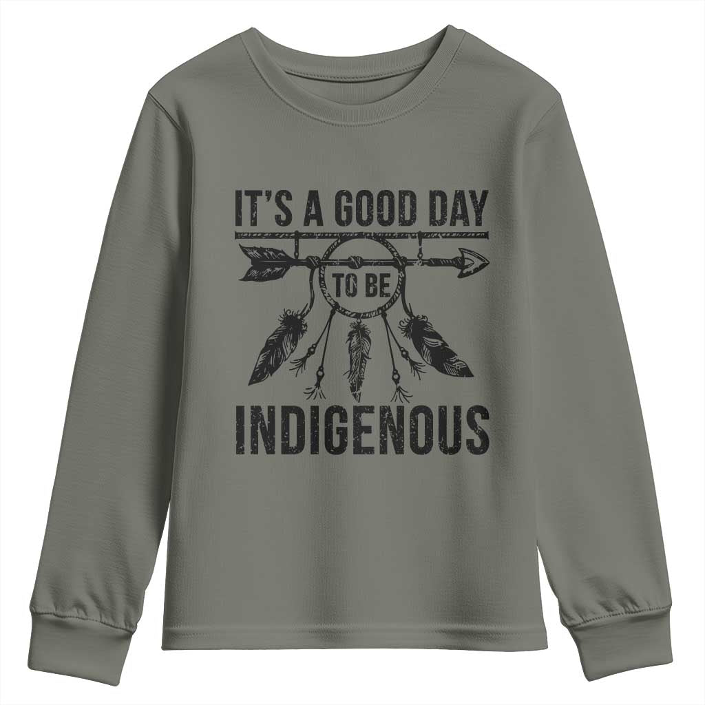 Native American Its A Good Day To Be Indigenous Youth Sweatshirt Dreamcatcher Feathers TS11 Military Green Print Your Wear