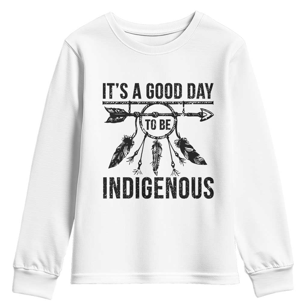 Native American Its A Good Day To Be Indigenous Youth Sweatshirt Dreamcatcher Feathers TS11 White Print Your Wear
