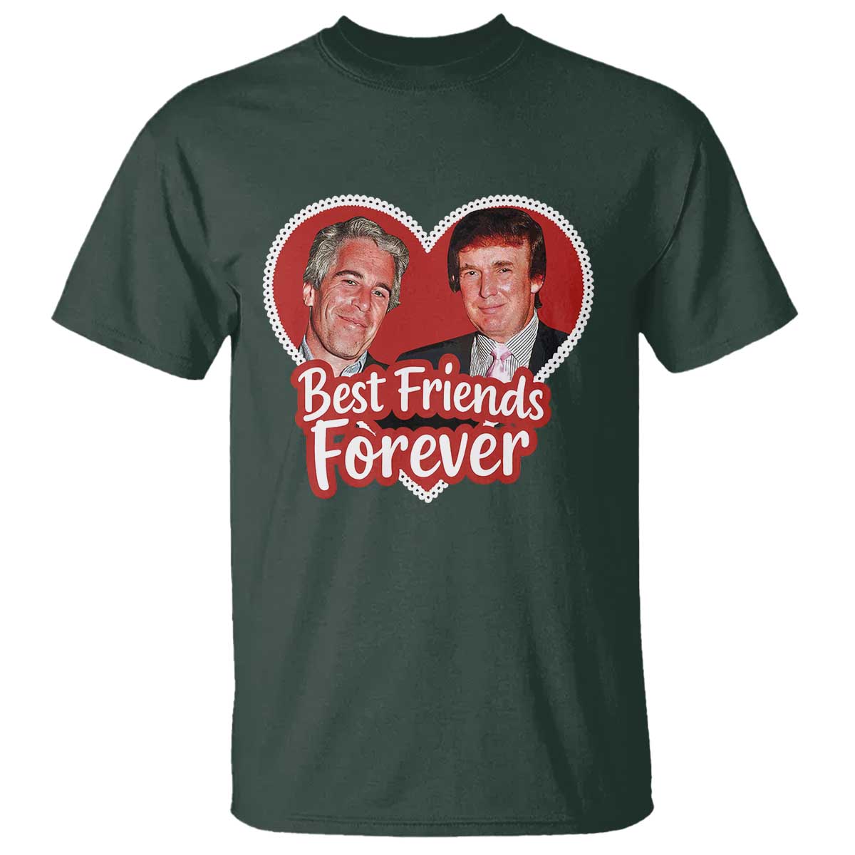 Funny Trump Best Friend Forever T Shirt Humor Political Coquette Lace Heart TS11 Dark Forest Green Print Your Wear