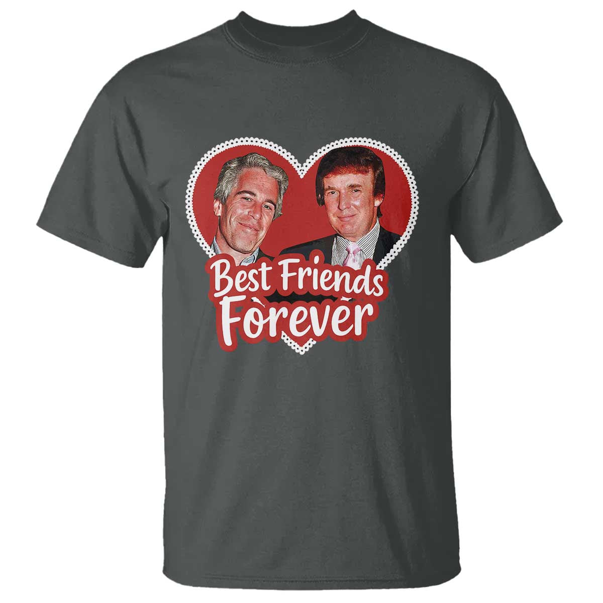 Funny Trump Best Friend Forever T Shirt Humor Political Coquette Lace Heart TS11 Dark Heather Print Your Wear