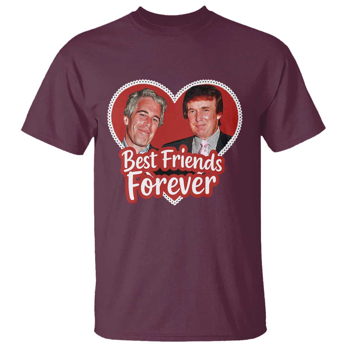 Funny Trump Best Friend Forever T Shirt Humor Political Coquette Lace Heart TS11 Maroon Print Your Wear
