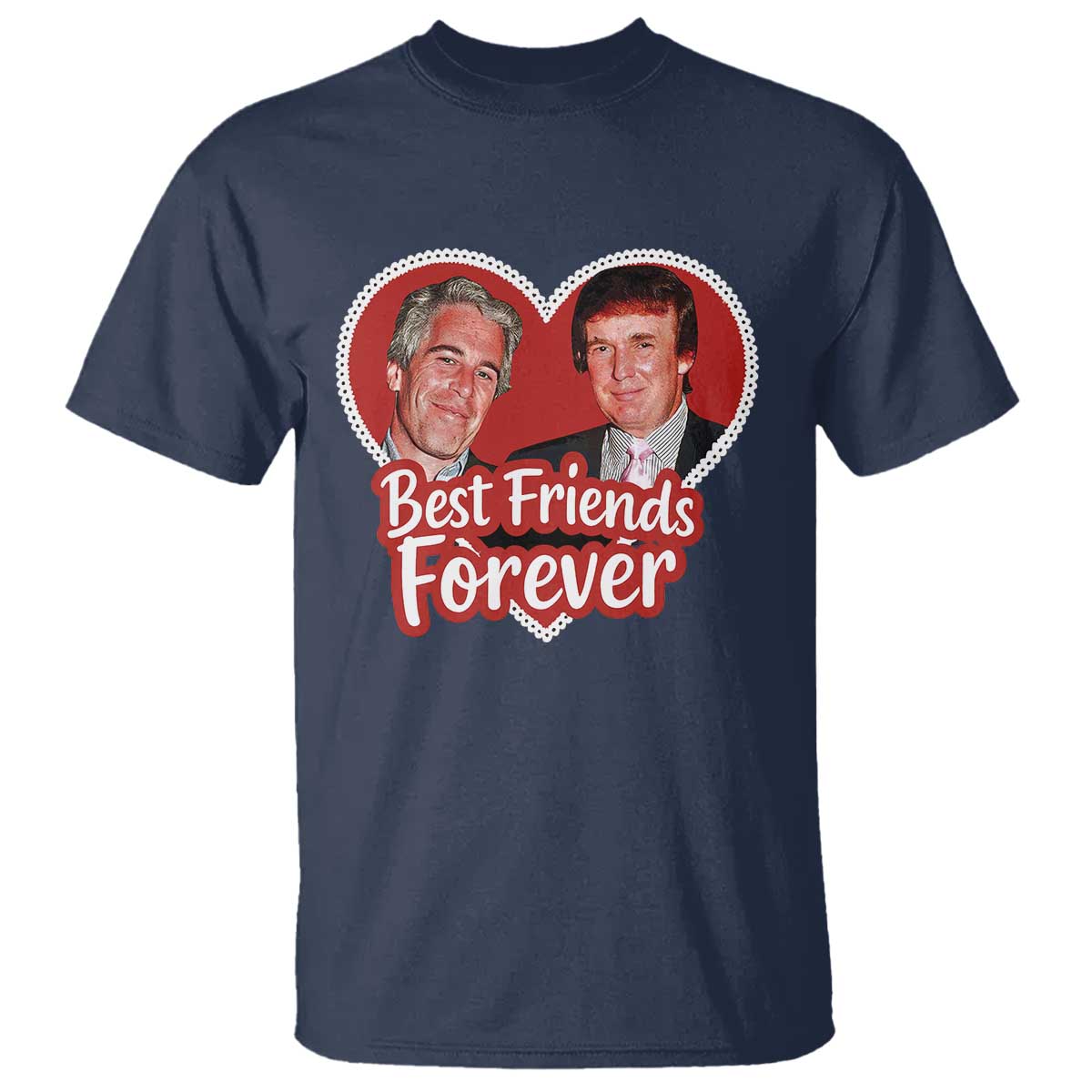 Funny Trump Best Friend Forever T Shirt Humor Political Coquette Lace Heart TS11 Navy Print Your Wear