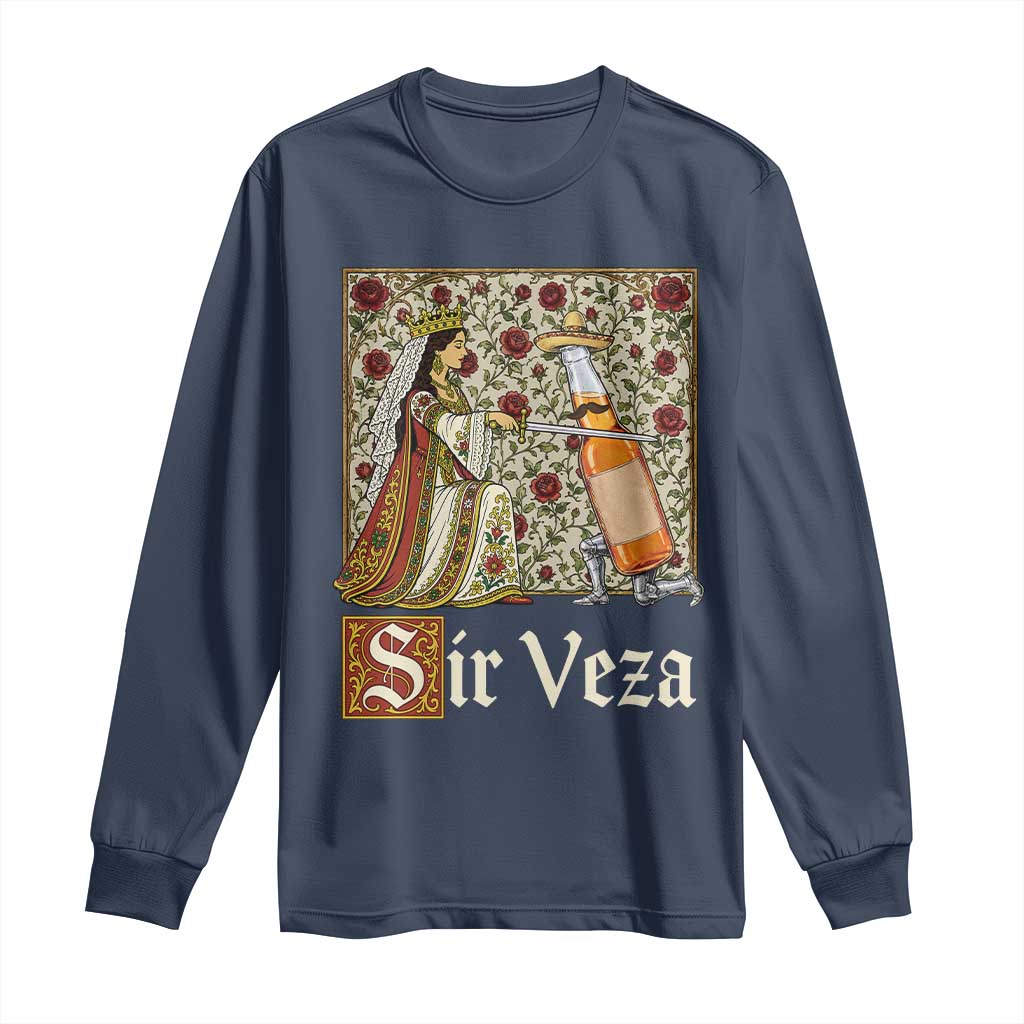 Sir Veza Beer Medieval Knight Pun Sombrero Cinco De Mayo Long Sleeve Shirt