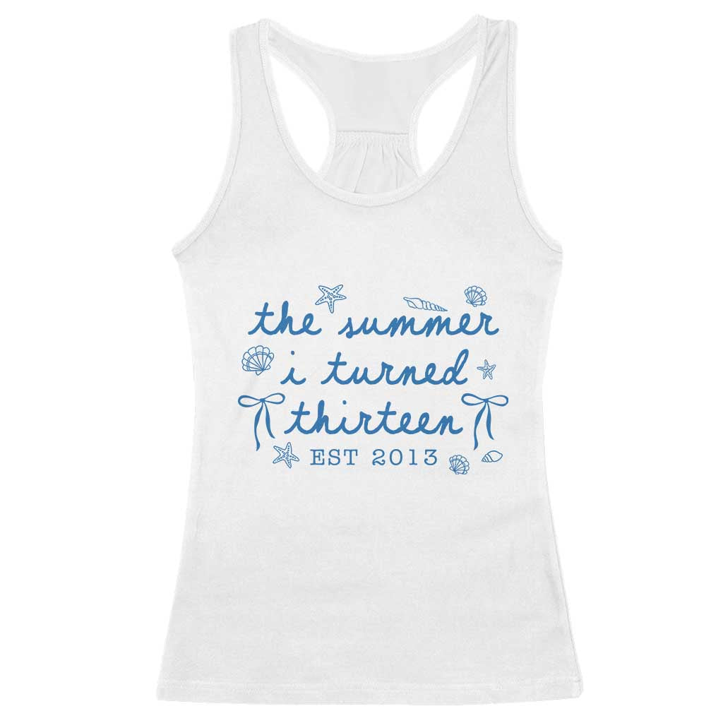 The Summer I Turned Thirteen Funny 13th Birthday Est 2013 Racerback Tank Top Summer Coastal Birthday Seashell Bow TS11 White Print Your Wear