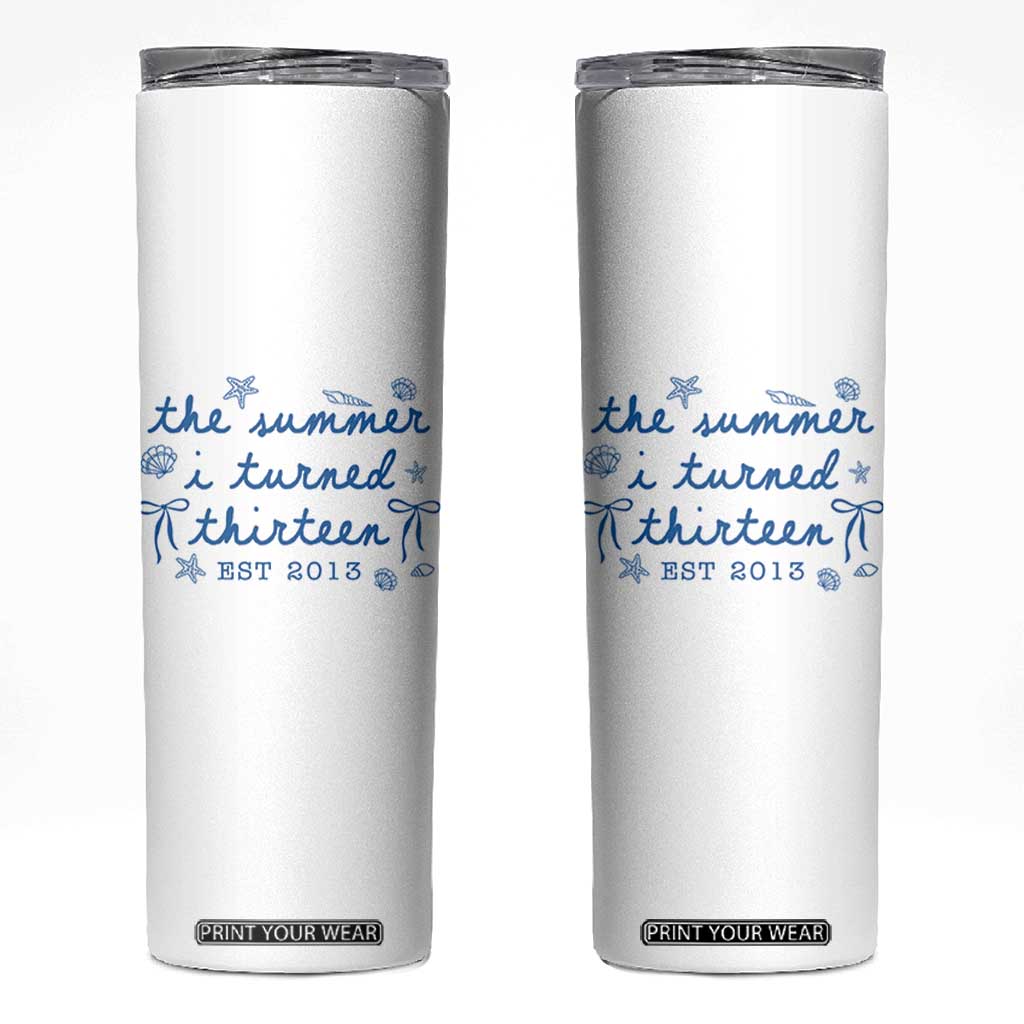 The Summer I Turned Thirteen Funny 13th Birthday Est 2013 Skinny Tumbler Summer Coastal Birthday Seashell Bow