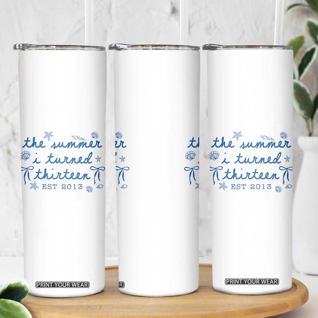 The Summer I Turned Thirteen Funny 13th Birthday Est 2013 Skinny Tumbler Summer Coastal Birthday Seashell Bow