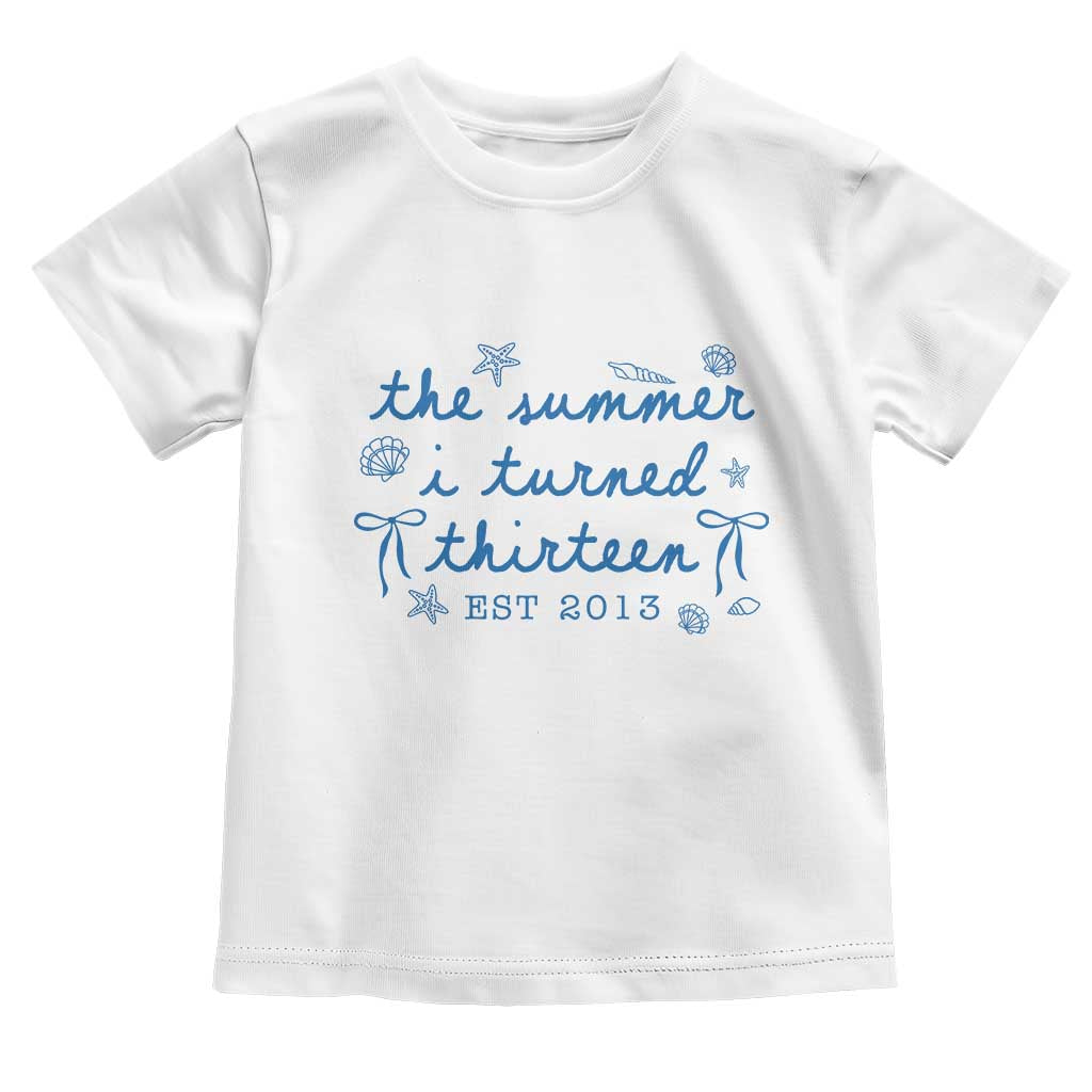 The Summer I Turned Thirteen Funny 13th Birthday Est 2013 Toddler T Shirt Summer Coastal Birthday Seashell Bow TS11 White Print Your Wear