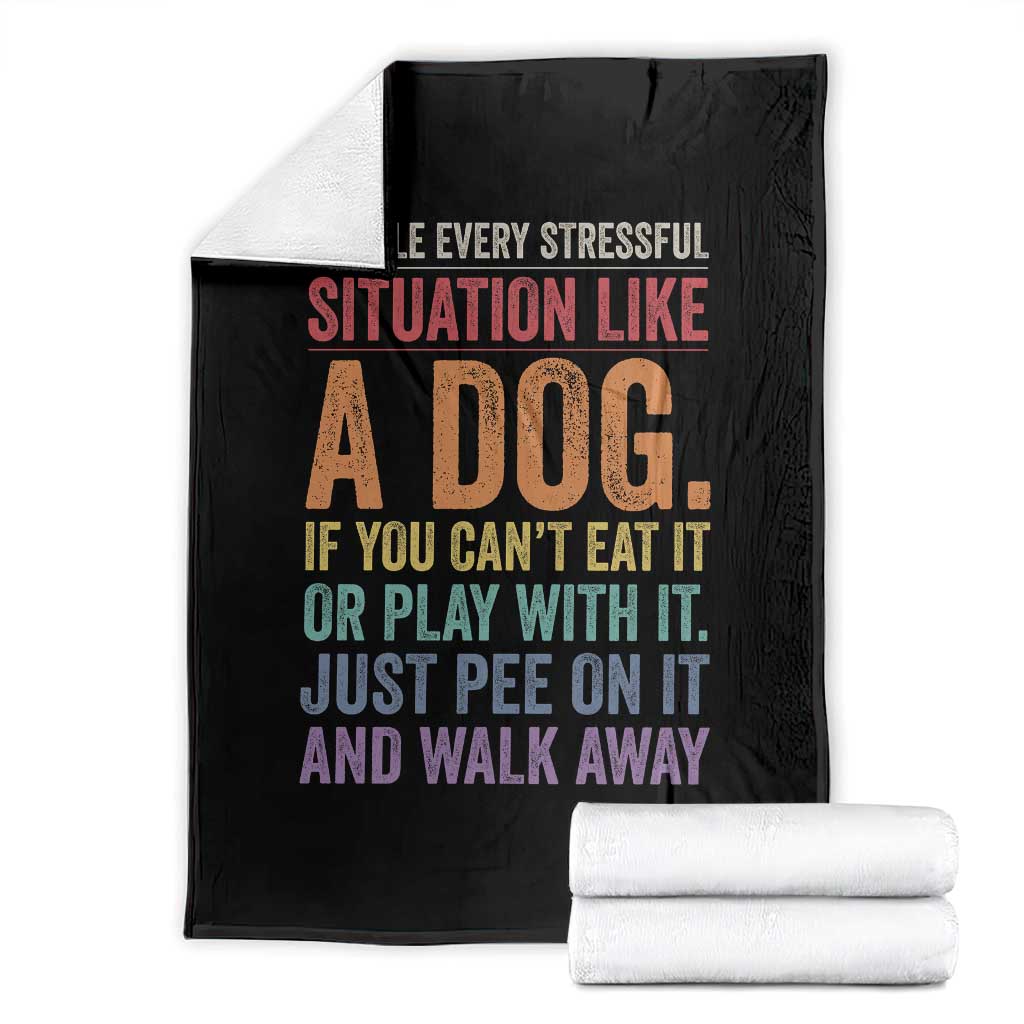 Funny Dog Lover Throw Blanket Handle Every Stressful Situation Like A Dog Retro Pet Owner Joke