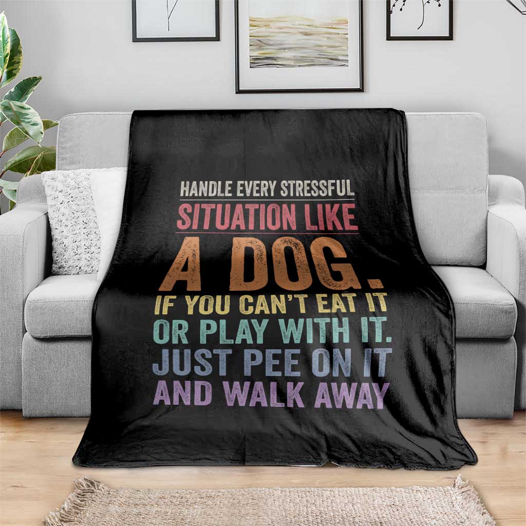 Funny Dog Lover Throw Blanket Handle Every Stressful Situation Like A Dog Retro Pet Owner Joke