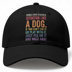 Funny Dog Lover Baseball Cap Handle Every Stressful Situation Like A Dog Retro Pet Owner Joke