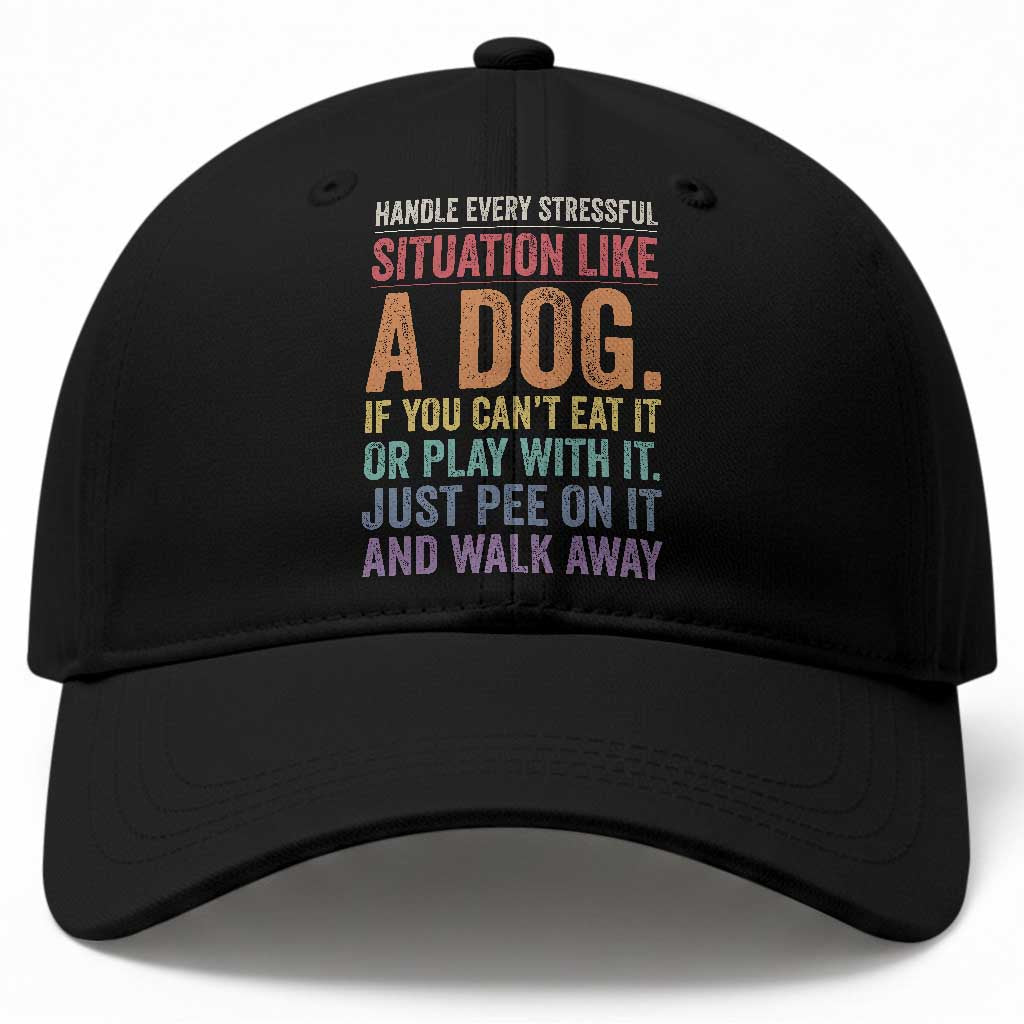 Funny Dog Lover Baseball Cap Handle Every Stressful Situation Like A Dog Retro Pet Owner Joke TS11 Print Your Wear