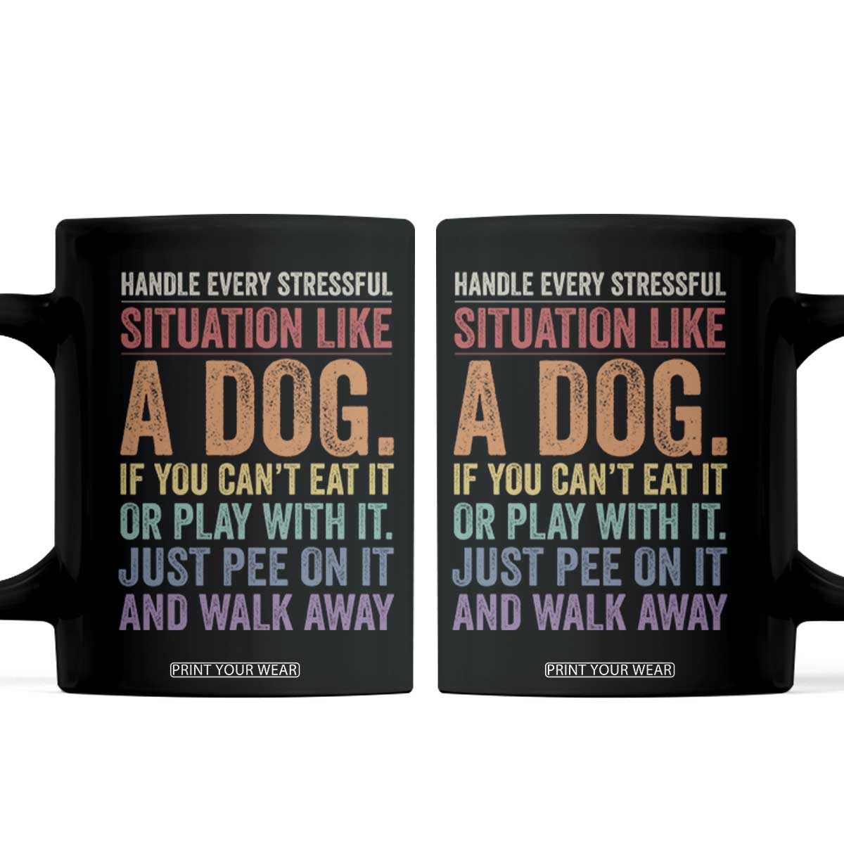 Funny Dog Lover Coffee Mug Handle Every Stressful Situation Like A Dog Retro Pet Owner Joke