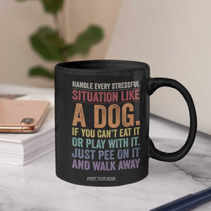 Funny Dog Lover Coffee Mug Handle Every Stressful Situation Like A Dog Retro Pet Owner Joke