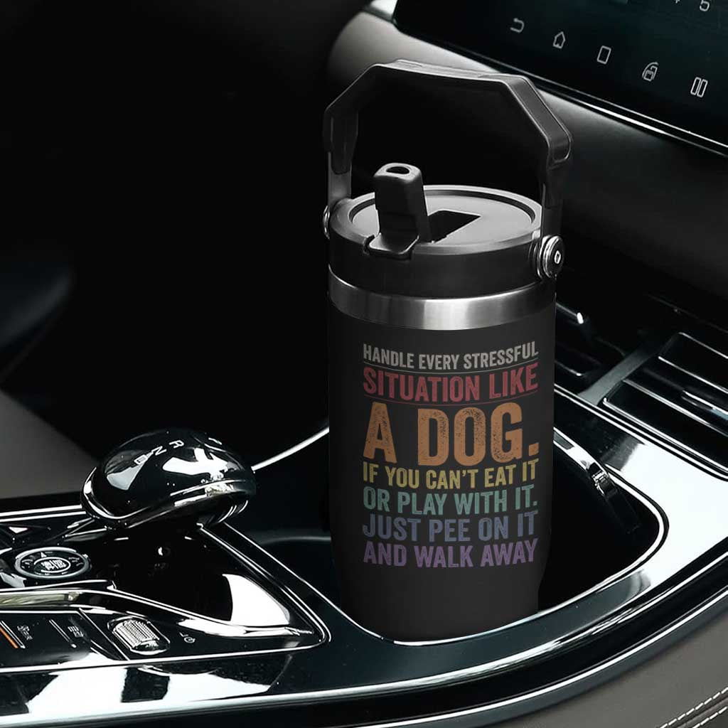 Funny Dog Lover Flip Straw Tumbler Handle Every Stressful Situation Like A Dog Retro Pet Owner Joke