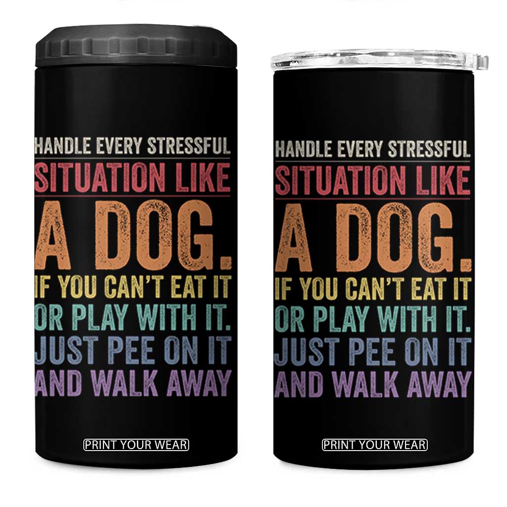 Funny Dog Lover 4 in 1 Can Cooler Tumbler Handle Every Stressful Situation Like A Dog Retro Pet Owner Joke