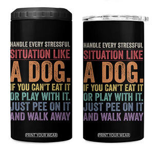 Funny Dog Lover 4 in 1 Can Cooler Tumbler Handle Every Stressful Situation Like A Dog Retro Pet Owner Joke