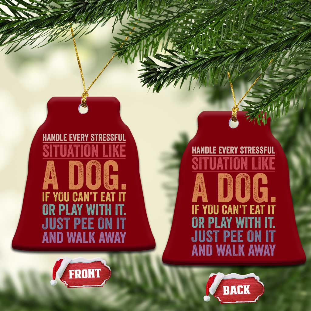 Funny Dog Lover Ceramic Ornament Handle Every Stressful Situation Like A Dog Retro Pet Owner Joke