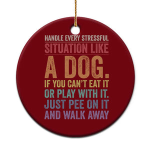 Funny Dog Lover Ceramic Ornament Handle Every Stressful Situation Like A Dog Retro Pet Owner Joke