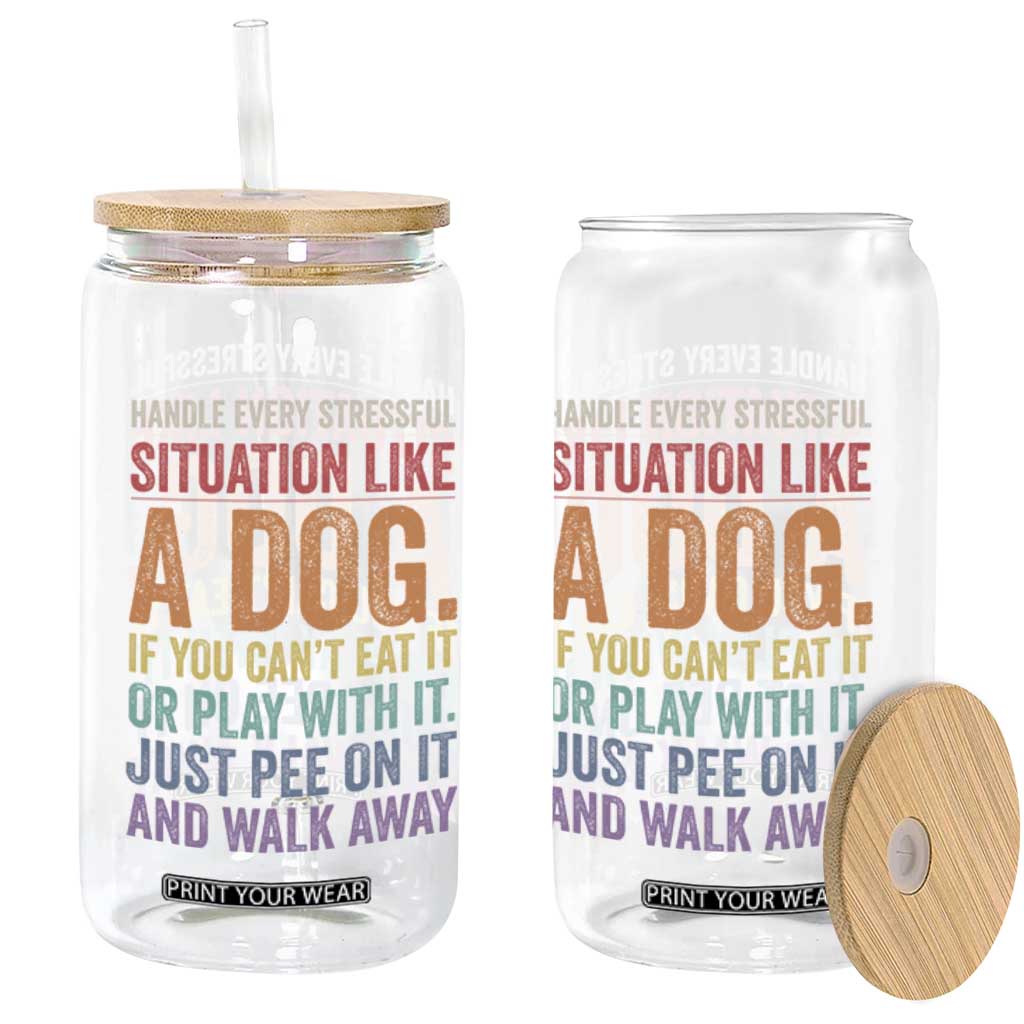 Funny Dog Lover Glass Can Handle Every Stressful Situation Like A Dog Retro Pet Owner Joke