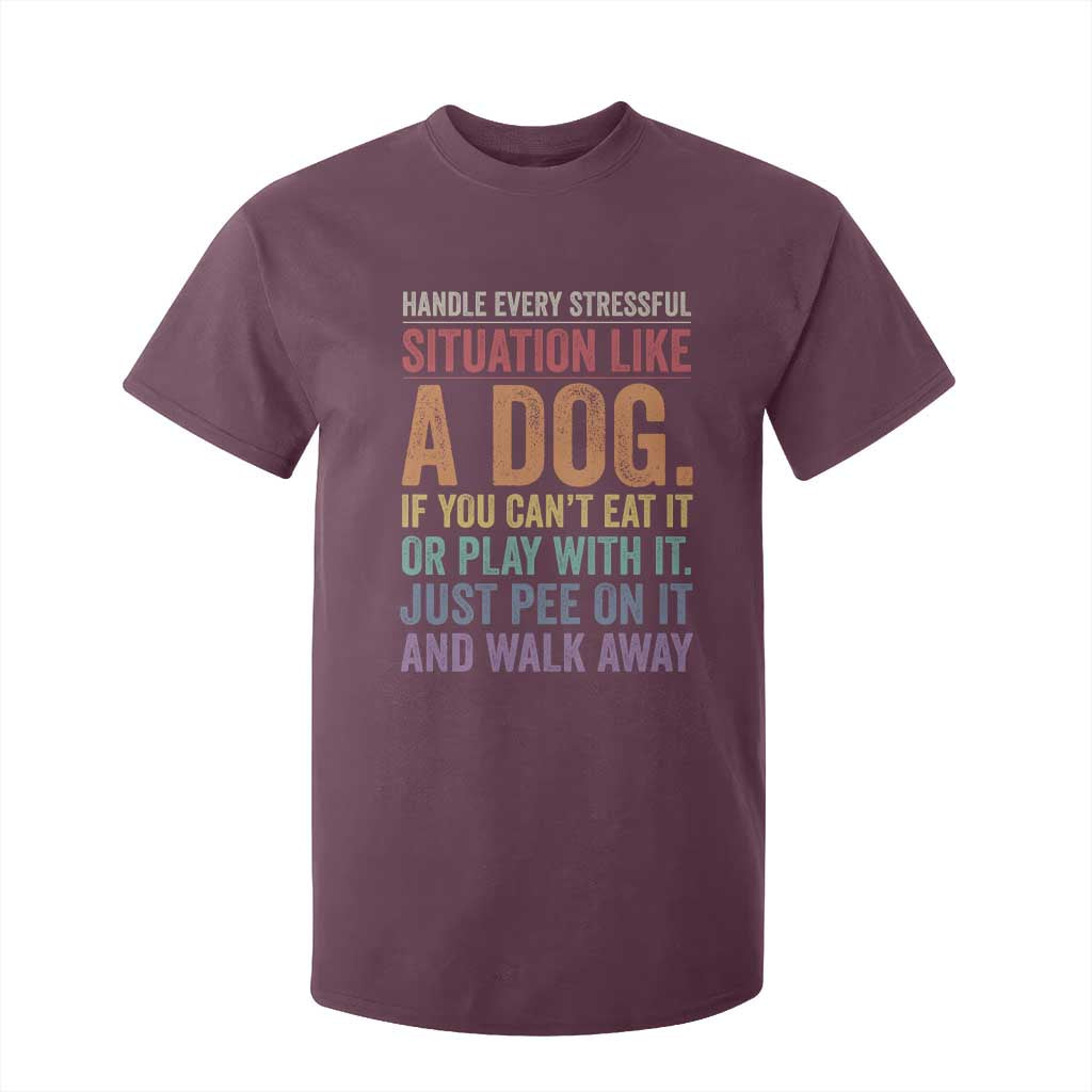 Funny Dog Lover T Shirt For Kid Handle Every Stressful Situation Like A Dog Retro Pet Owner Joke