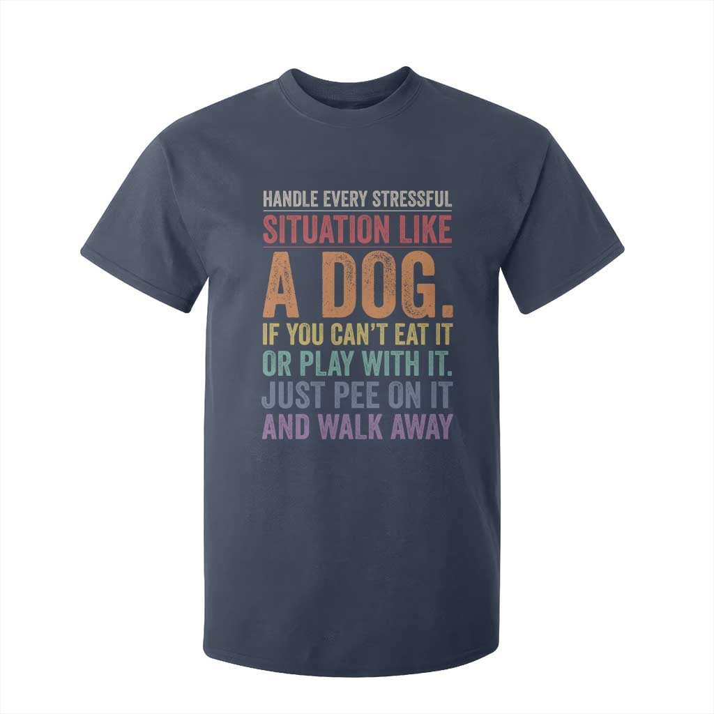 Funny Dog Lover T Shirt For Kid Handle Every Stressful Situation Like A Dog Retro Pet Owner Joke