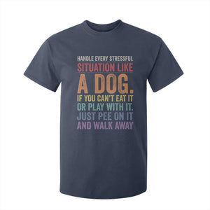 Funny Dog Lover T Shirt For Kid Handle Every Stressful Situation Like A Dog Retro Pet Owner Joke