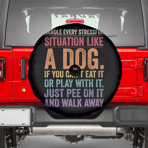 Funny Dog Lover Spare Tire Cover Handle Every Stressful Situation Like A Dog Retro Pet Owner Joke