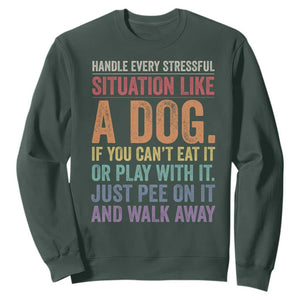 Funny Dog Lover Sweatshirt Handle Every Stressful Situation Like A Dog Retro Pet Owner Joke