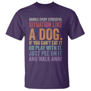 Funny Dog Lover T Shirt Handle Every Stressful Situation Like A Dog Retro Pet Owner Joke